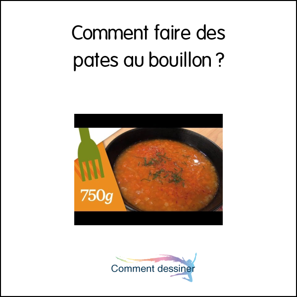 Comment faire des pates au bouillon